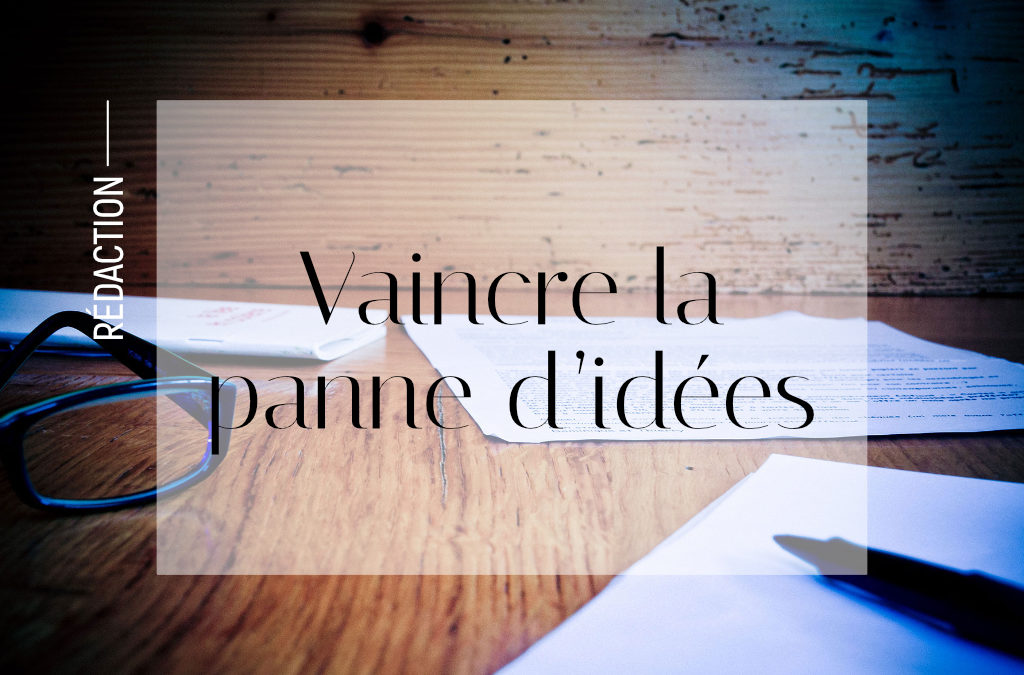 Ecriture : vaincre la panne d’idées