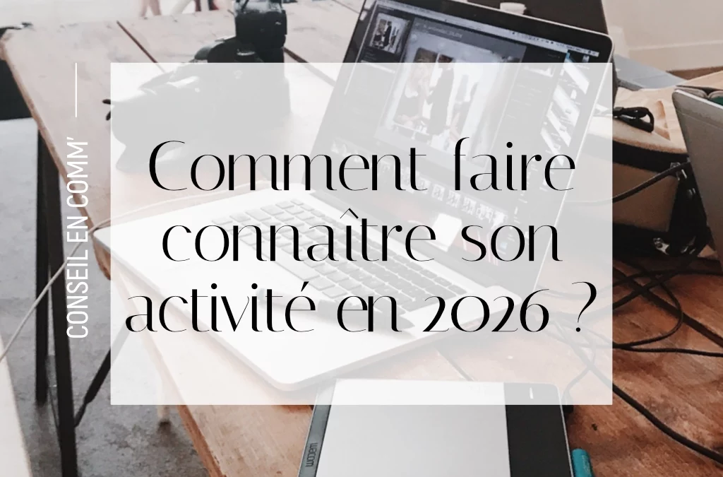 Comment faire connaitre son activité en 2026 ?